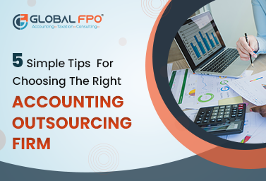 5 Tips for Choosing the Right Accounting Outsourcing Firm